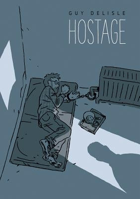 Hostage by Delisle, Guy