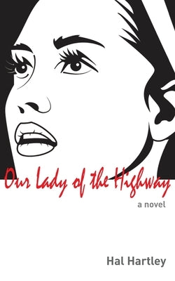 Our Lady of the Highway by Hartley, Hal