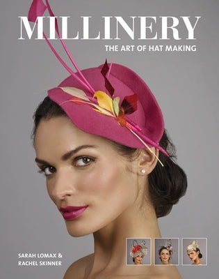 Millinery: The Art of Hat-Making by Lomax, Sarah
