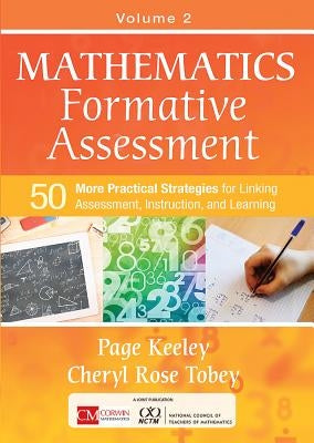 Mathematics Formative Assessment, Volume 2: 50 More Practical Strategies for Linking Assessment, Instruction, and Learning by Keeley, Page D.