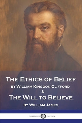 The Ethics of Belief and The Will to Believe by Clifford, William Kingdon