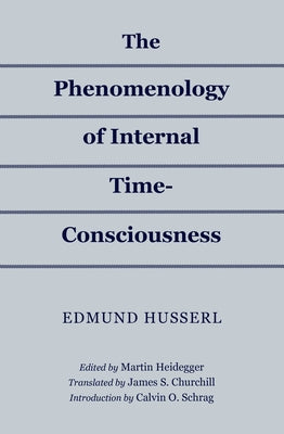 The Phenomenology of Internal Time-Consciousness by Husserl, Edmund