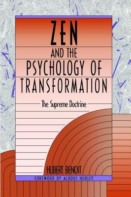 Zen and the Psychology of Transformation: The Supreme Doctrine by Benoit, Hubert