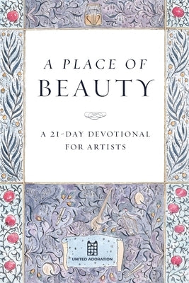 A Place of Beauty: A 21-Day Devotional for Artists by Miller, Catherine M.