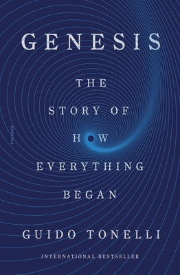 Genesis: The Story of How Everything Began by Tonelli, Guido
