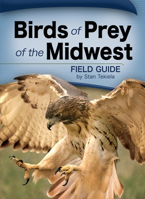 Birds of Prey of the Midwest by Tekiela, Stan