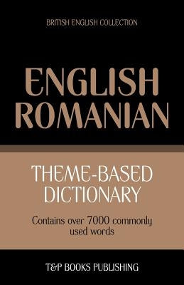 Theme-based dictionary British English-Romanian - 7000 words by Taranov, Andrey