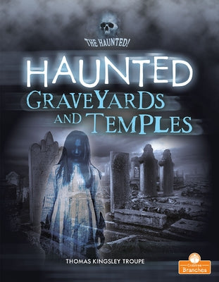 Haunted Graveyards and Temples by Troupe, Thomas Kingsley