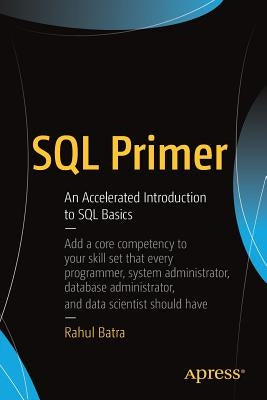 SQL Primer: An Accelerated Introduction to SQL Basics by Batra, Rahul