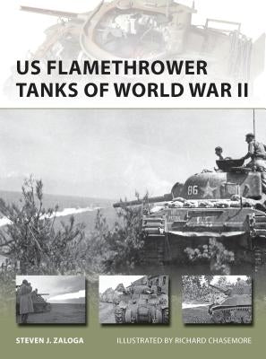 Us Flamethrower Tanks of World War II by Zaloga, Steven J.