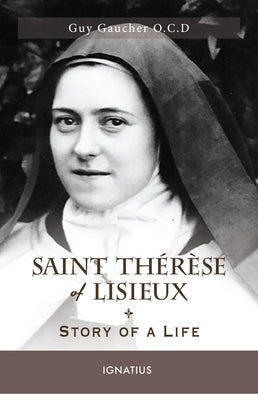 Saint Thérèse of Lisieux: Story of a Life by Gaucher, Guy
