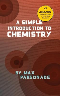A Simple Introduction to Chemistry by Parsonage, Max