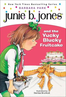 Junie B. Jones and the Yucky Blucky Fruitcake by Park, Barbara