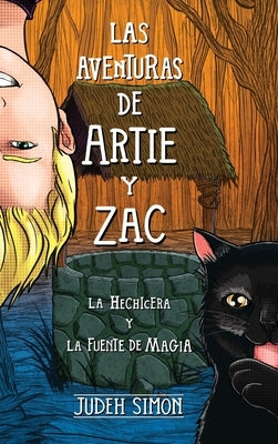 Las Aventuras de Artie Y Zac: La Hechicera Y La Fuente de Magia by Simon, Judeh