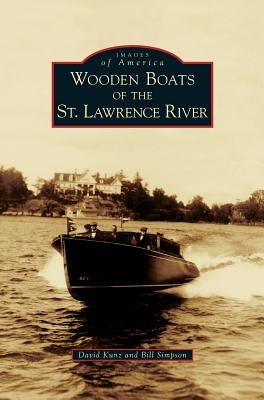 Wooden Boats of the St. Lawrence River by Kunz, David