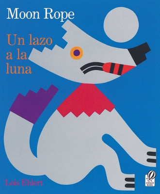 Moon Rope/Un Lazo a la Luna: A Peruvian Folktale/Una Leyenda by Ehlert, Lois