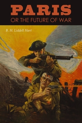 Paris or the Future of War by Hart, B. H. Liddell