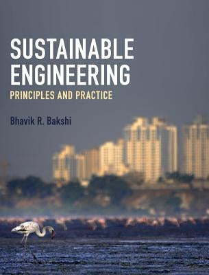 Sustainable Engineering: Principles and Practice by Bakshi, Bhavik R.