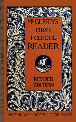 McGuffey's First Eclectic Reader by McGuffey, William