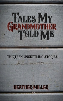 Tales My Grandmother Told Me by Miller, Heather