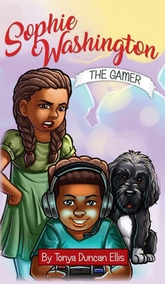 Sophie Washington: The Gamer by Ellis, Tonya Duncan