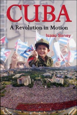 Cuba: A Revolution in Motion by Saney, Isaac