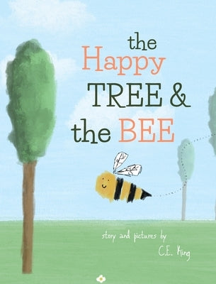 The Happy Tree And The Bee by King, C. E.
