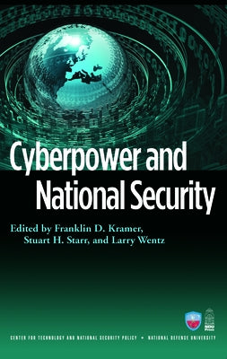Cyberpower and National Security by Kramer, Franklin