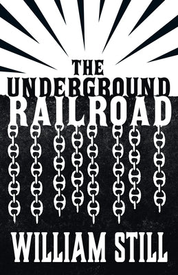 The Underground Railroad by Still, William