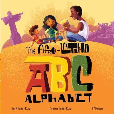The Afro-Latino Alphabet by Fa&#241;a-Ruiz, Keaira