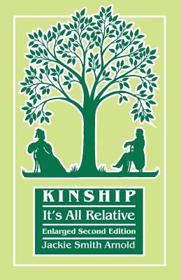 Kinship: It's All Relative. Enlarged Second Edition by Arnold, Jackie Smith