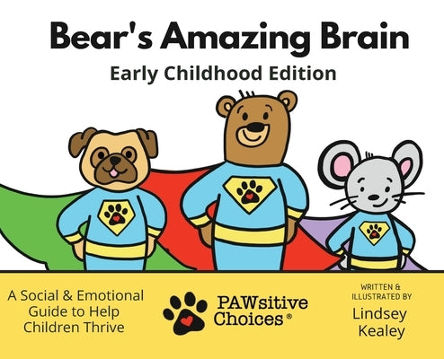 Bear's Amazing Brain Early Childhood Edition: A Social & Emotional Guide to Help Children Thrive by Kealey, Lindsey