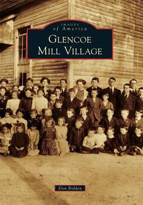 Glencoe Mill Village by Bolden, Don