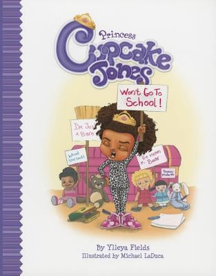Princess Cupcake Jones Won't Go to School by Fields, Ylleya