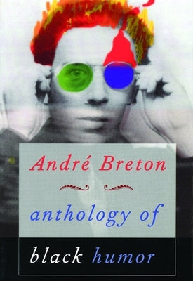 Anthology of Black Humor by Breton, Andr&#233;