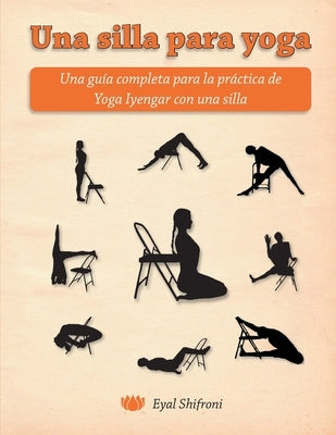 Una silla para yoga: Una guía completa para la práctica de Yoga Iyengar con una silla by Budman, Eli