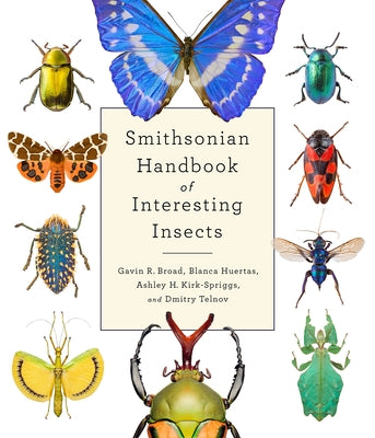 Smithsonian Handbook of Interesting Insects by Broad, Gavin