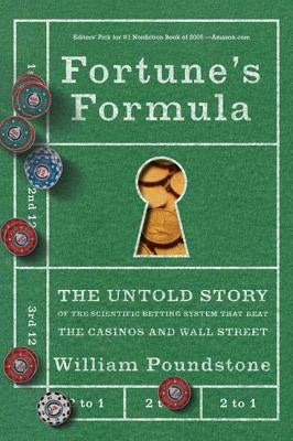 Fortune's Formula: The Untold Story of the Scientific Betting System That Beat the Casinos and Wall Street by Poundstone, William