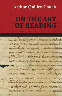 On the Art of Reading by Quiller-Couch, Arthur Thomas