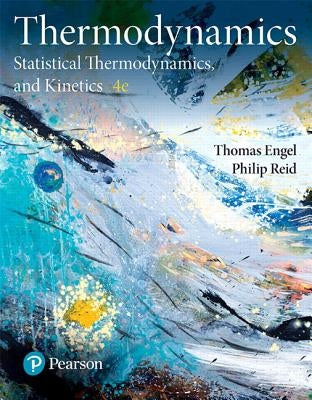 Physical Chemistry: Thermodynamics, Statistical Thermodynamics, and Kinetics by Engel, Thomas