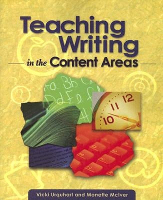 Teaching Writing in the Content Areas by Urquhart, Vicki
