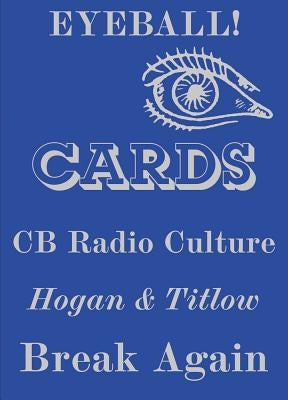 Eyeball Cards: The Art of British CB Radio Culture by Hogan, William