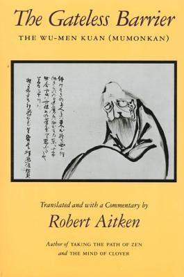 The Gateless Barrier: The Wu-Men Kuan (Mumonkan) by Aitken, Robert