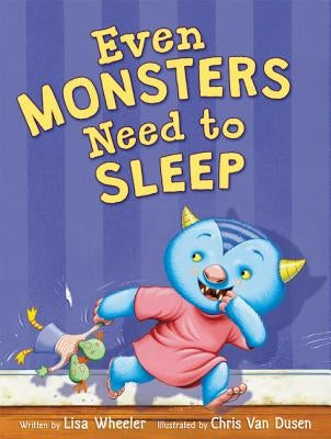 Even Monsters Need to Sleep by Wheeler, Lisa