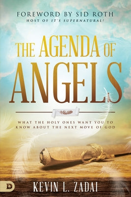 The Agenda of Angels: What the Holy Ones Want You to Know about the Next Move by Zadai, Kevin
