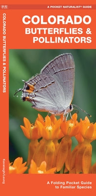 Colorado Butterflies & Pollinators: A Folding Pocket Guide to Familiar Species by Kavanagh, James