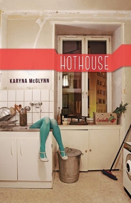 Hothouse by McGlynn, Karyna