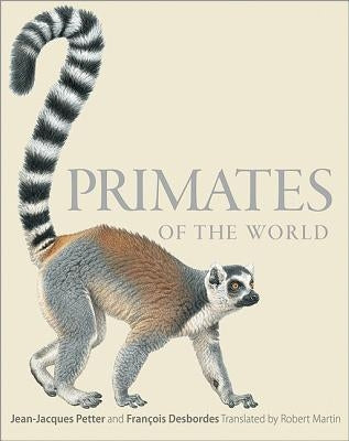 Primates of the World: An Illustrated Guide by Petter, Jean-Jacques