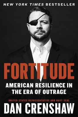 Fortitude: American Resilience in the Era of Outrage by Crenshaw, Dan