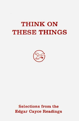 Think of These Things by Cayce, Edgar Evans